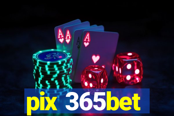 pix 365bet